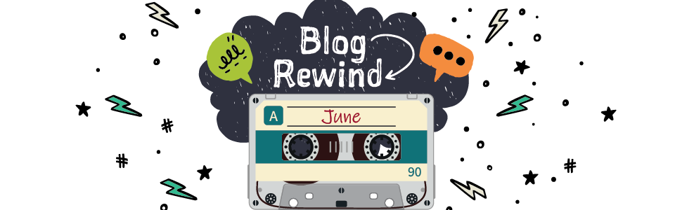 June Blog Rewind